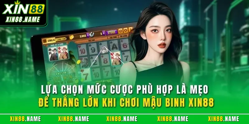 Lựa chọn mức cược phù hợp là mẹo để thắng lớn khi chơi mậu binh XIN88