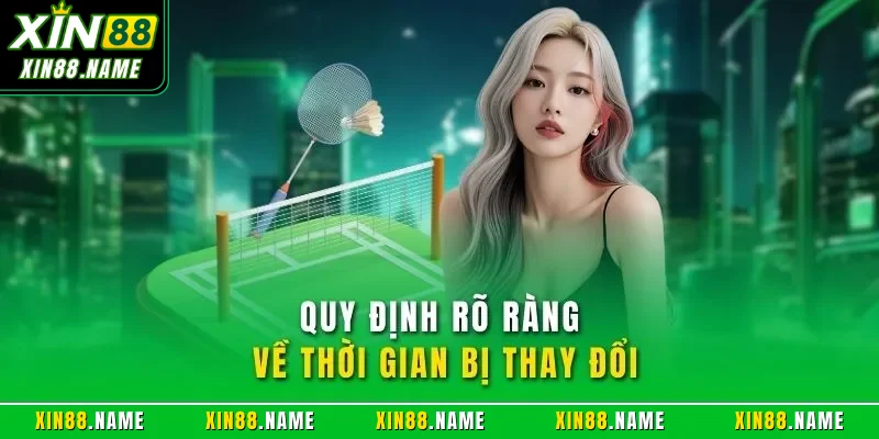 Quy định rõ ràng về thời gian bị thay đổi